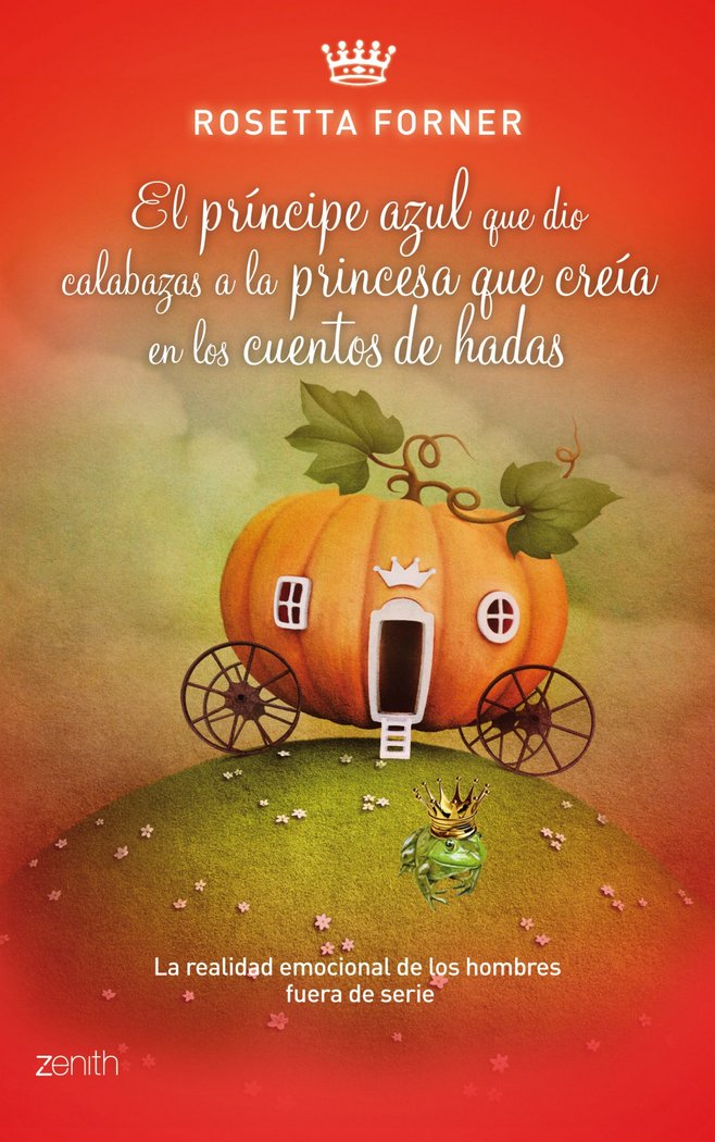 El pr�ncipe azul que dio calabazas a la princesa que cre�a en cuentos de hadas