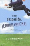 Te han despedido, �enhorabuena!