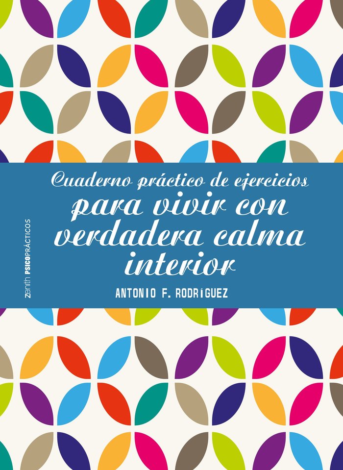 Cuaderno pr�ctico de ejercicios para vivir con verdadera calma interior