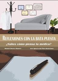 REFLEXIONES CON LA BATA PUESTA. �SABES COMO PIENSA TU MEDICO?NES
