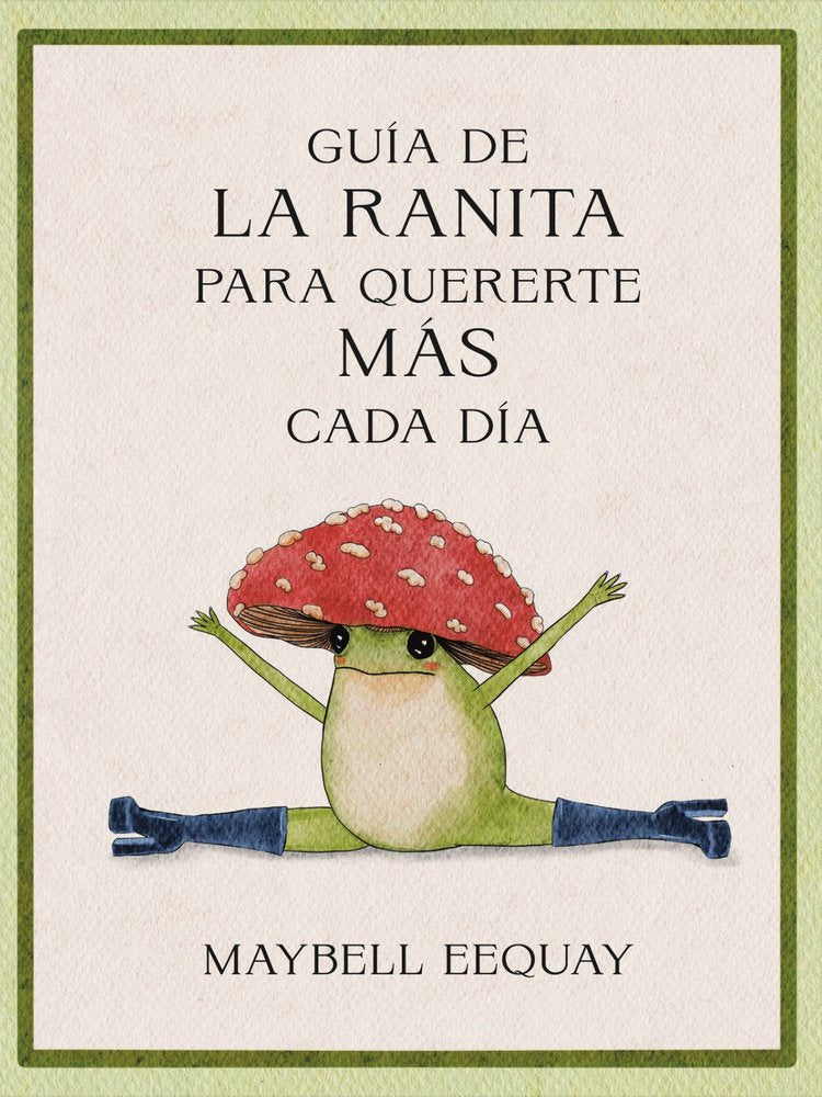 GUIA DE LA RANITA PARA QUERERTE MAS CADA DIA