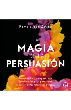 LA MAGIA DE LA PERSUASION