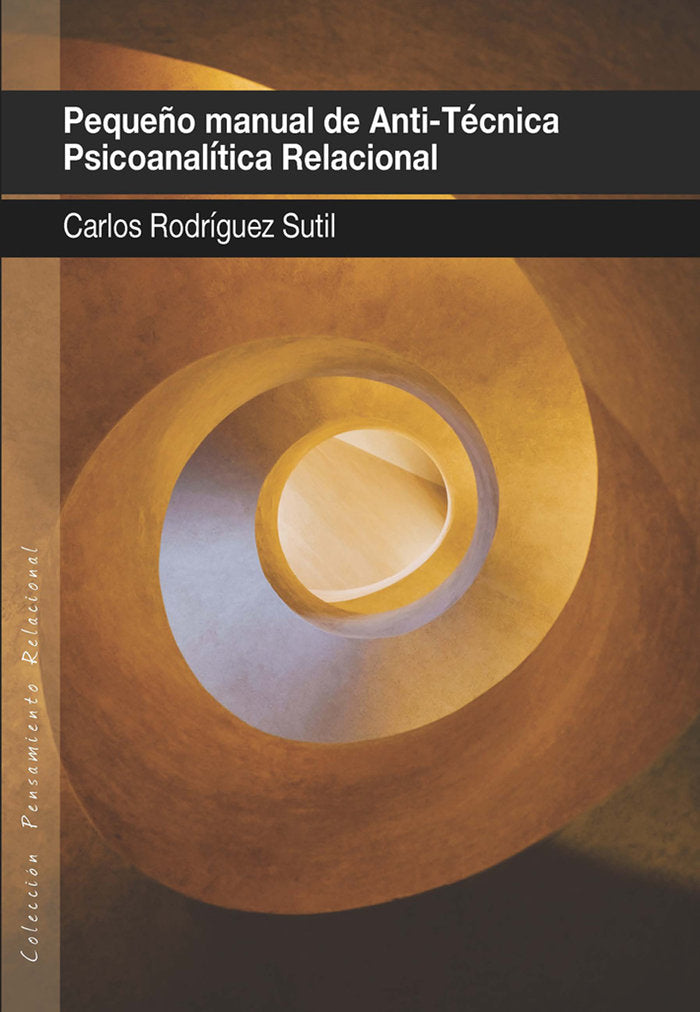 PEQUE�O MANUAL DE ANTI-T�CNICA PSICOANAL�TICA RELACIONAL