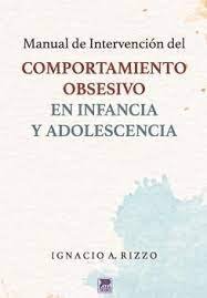 Comportamiento obsesivo en infancia y adolescencia. Manual de intervenci�n
