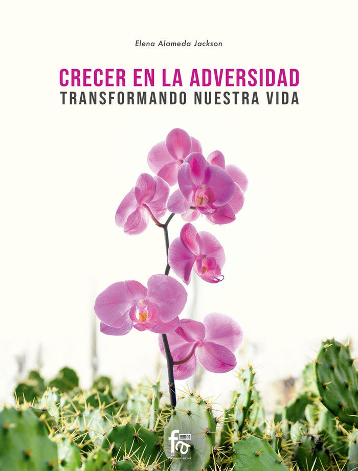 CRECER EN LA ADVERSIDAD. TRANSFORMANDO NUESTRA VIDA
