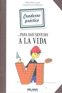 Cuaderno pr�ctico para dar sentido a la vida