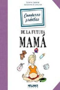 Cuaderno pr�ctico de la futura mam�