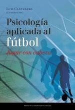 Psicolog�a aplicada al f�tbol. Jugar con cabeza. I Congreso Psicolog�a Aplicada al F�tbol, 22-24 de