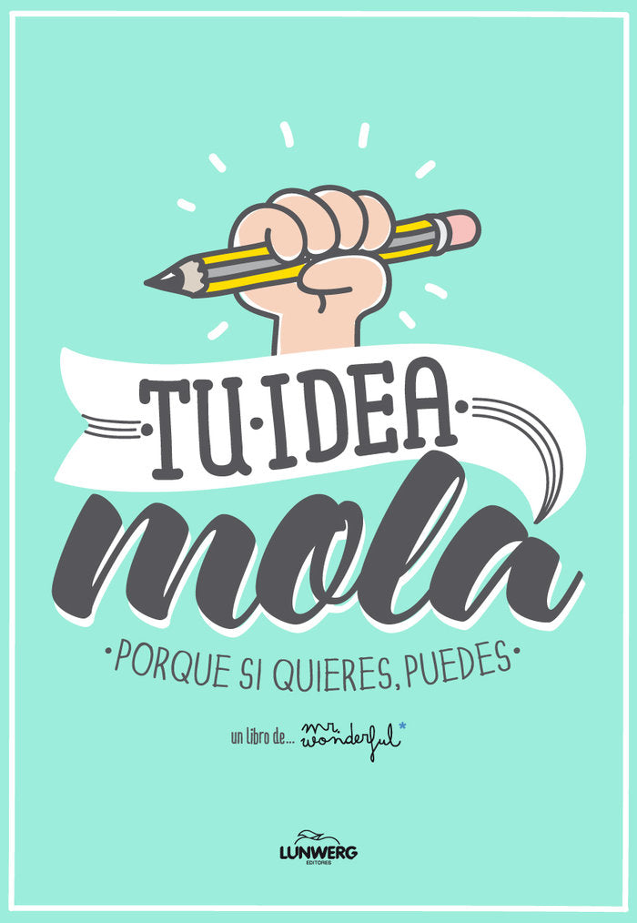 Tu idea mola