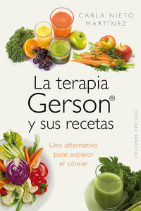 TERAPIA GERSON Y SUS RECETAS,LA