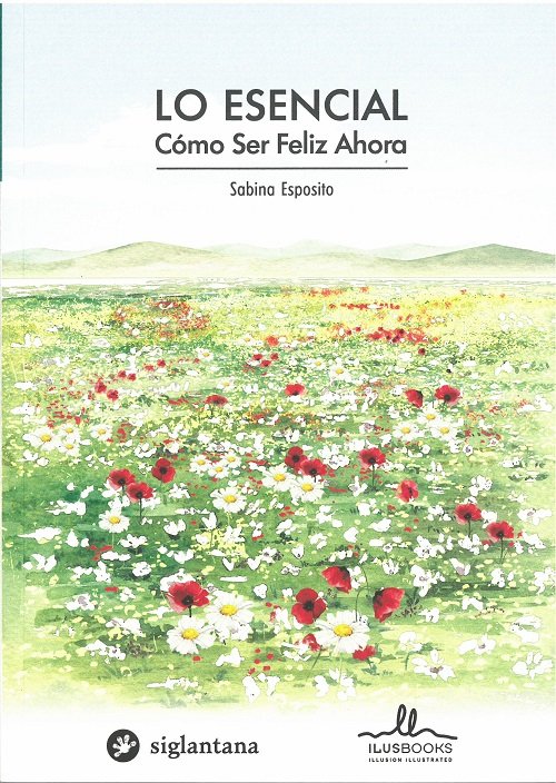 LO ESENCIAL. COMO SER FELIZ AHORA