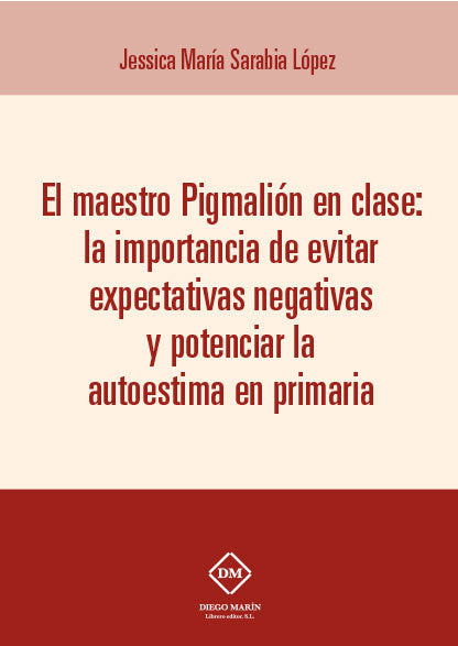 EL MAESTRO PIGMALION EN CLASE: LA IMPORTANCIA DE EVITAR EXPECTATIVAS NEGATIVAS Y POTENCIAR LA AUTOES
