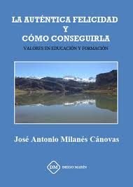 LA AUTENTICA FELICIDAD Y COMO CONSEGUIRLA. VALORES EN EDUCACION Y FORMACION