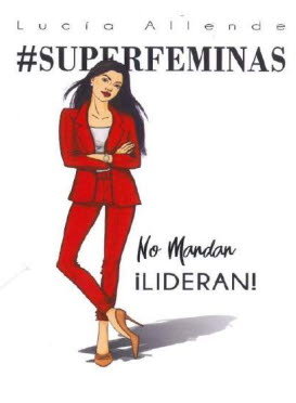 SUPERFEMINAS NO MANDAN, LIDERAN