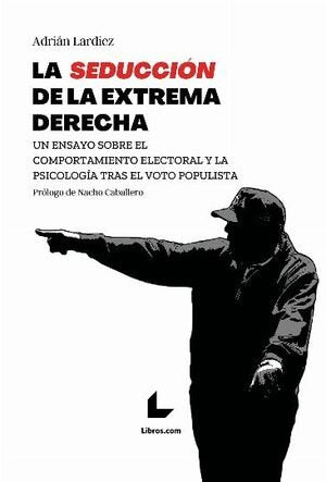 LA SEDUCCION DE LA EXTREMA DERECHA