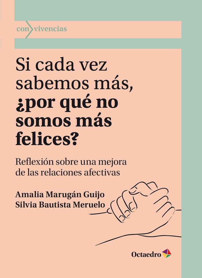 SI CADA VEZ SABEMOS MAS, �POR QUE NO SOMOS MAS FELICES?