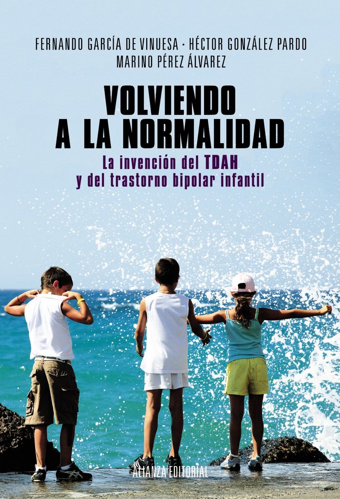 Volviendo a la normalidad. La invenci�n del TDAH y del trastorno bipolar infantil