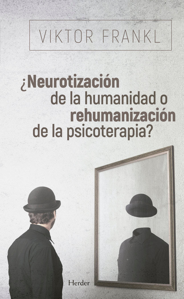 �Neurotizaci�n de la humanidad o rehumanizaci�n de la psicoterapia?