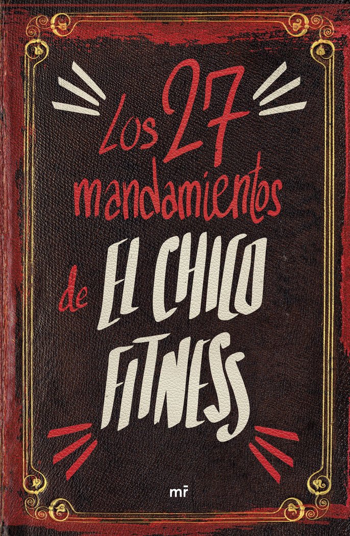 LOS 27 MANDAMIENTOS DEL CHICO FITNESS