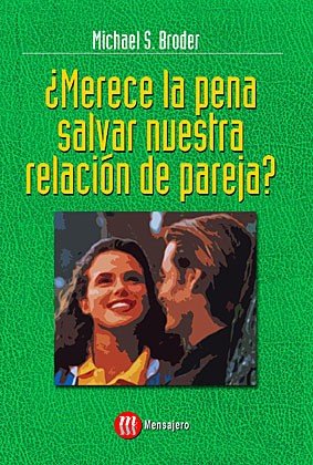 MERECE LA PENA SALVAR NUESTRA RELACION