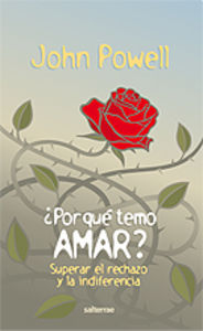 Por qu� temo amar? Superar el rechazo y la indiferencia