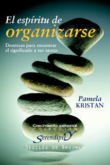 El esp�ritu de organizarse. Destrezas para encontrar el significado a sus tareas