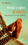 Manejar y superar el estr�s c�mo alcanzar una vida mas equilibrada