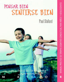 Pensar bien - Sentirse bien. Manual pr�ctico de terapia cognitivo-conductual para ni�os y adolescent