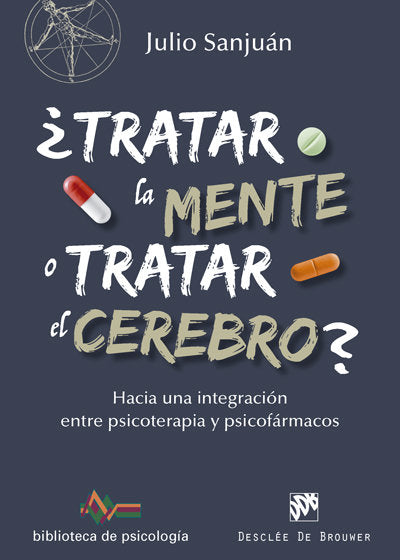 �Tratar la mente o tratar el cerebro? Hacia una integraci�n entre Psicoterapia y psicof�rmacos