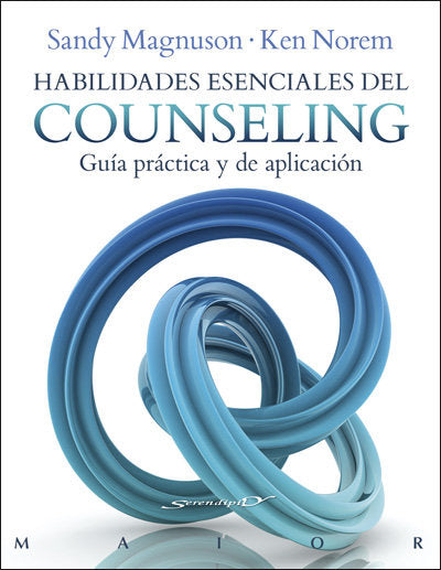 Habilidades esenciales del Counseling. Gu�a pr�ctica y de aplicaci�n