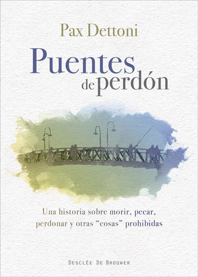 Puentes de perd�n. Una historia sobre morir, pecar, perdonar y otras cosas prohibidas