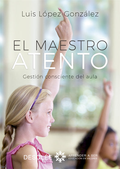 El maestro atento. Gesti�n consciente del aula