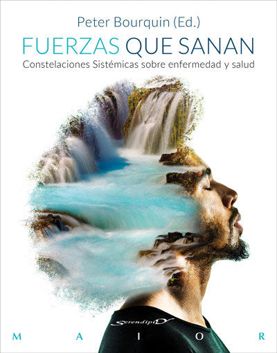Fuerzas que sanan. Constelaciones sist�micas sobre enfermedad y salud