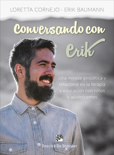 Conversando con Erik. Una mirada gest�ltica y relacional en la terapia y educaci�n con ni�os y adole