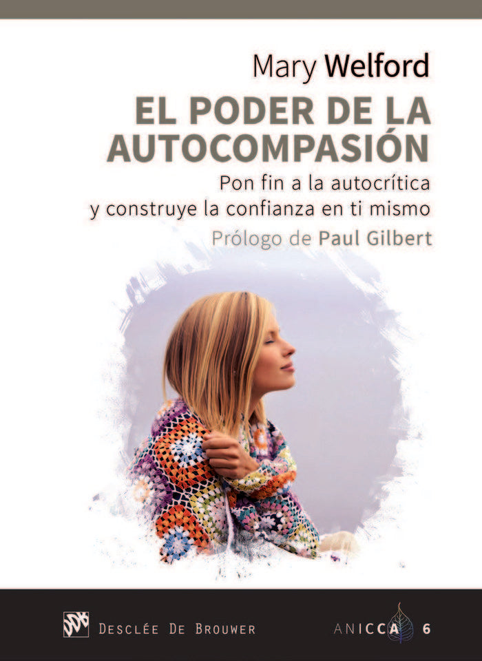 El poder de la autocompasi�n. Pon fin a la autocr�tica y construye la confianza en ti mismo