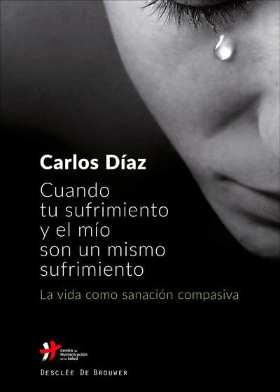Cuando tu sufrimiento y el m�o son un mismo sufrimiento. La vida como sanaci�n compasiva