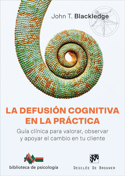La defusi�n cognitiva en la pr�ctica. Gu�a cl�nica para valorar, observar y apoyar el cambio en tu c