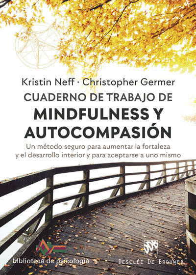 Cuaderno de trabajo de Mindfulness y Autocompasi�n. Un m�todo seguro para aumentar la fortaleza y el