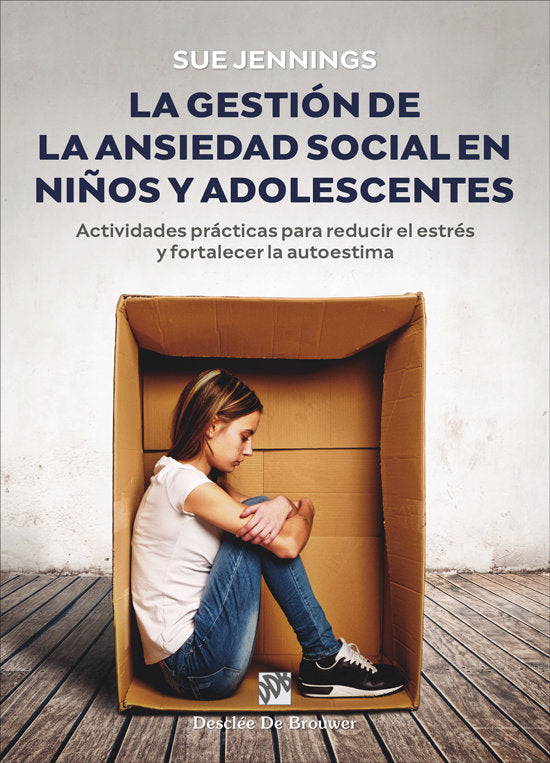 LA GESTION DE LA ANSIEDAD SOCIAL EN NI�OS Y ADOLESCENTES