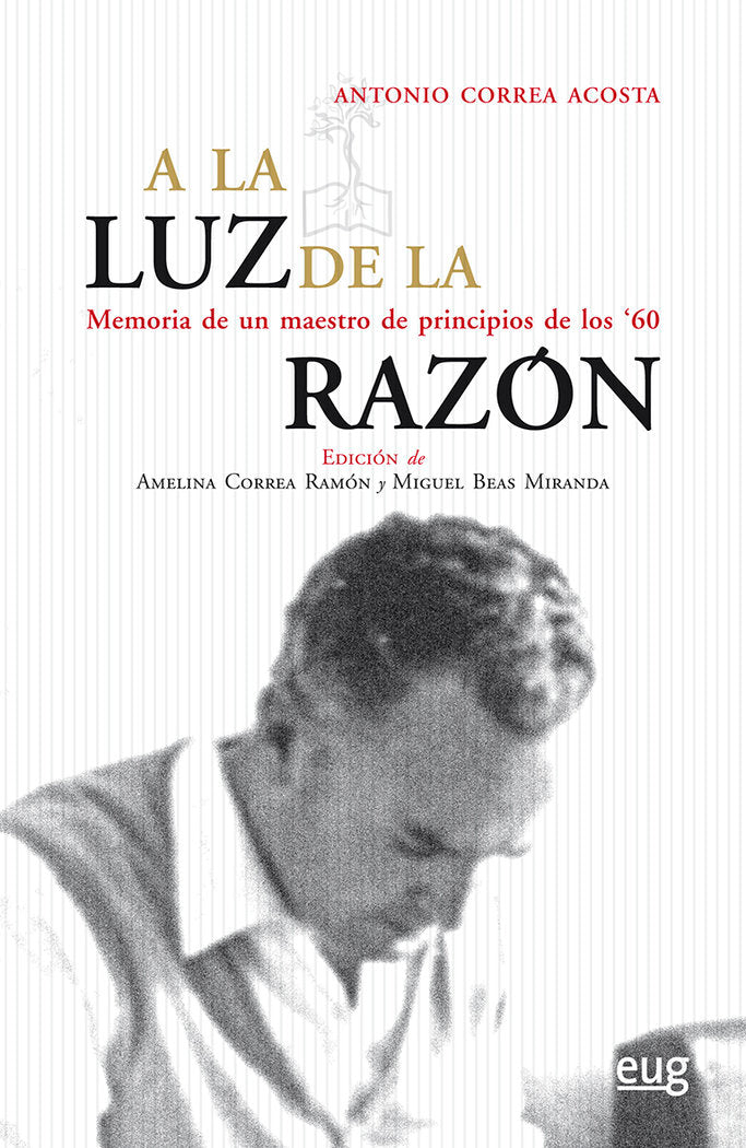 A la luz de la raz�n: Memoria de un maestro de principios de los 60