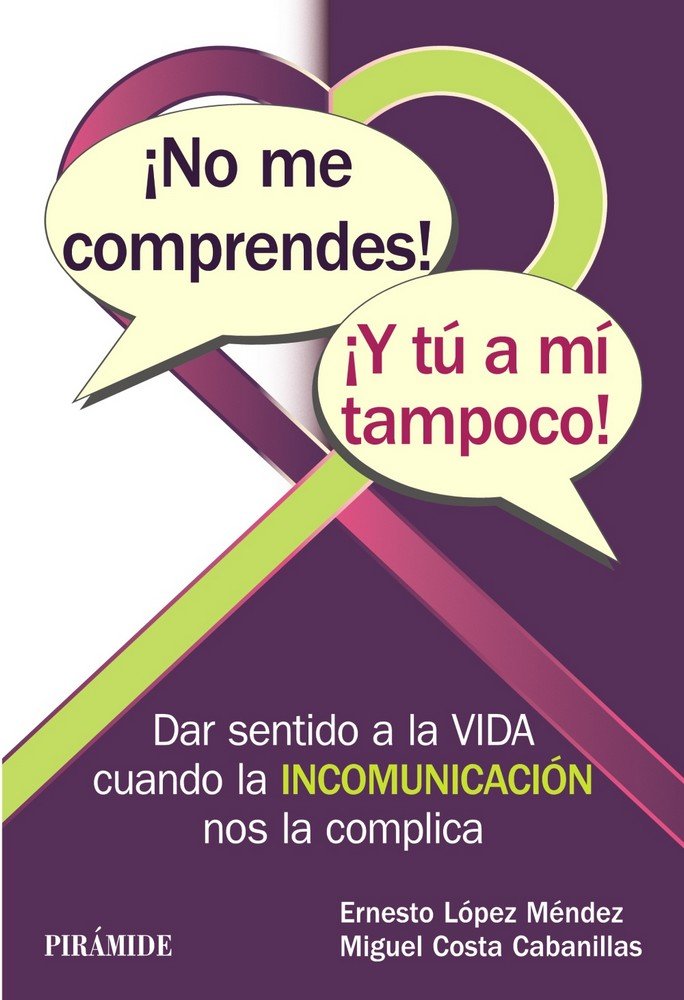 �No me comprendes! �Y t� a m� tampoco!