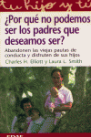 POR QUE NO PODEMOS SER LOS PADRES QUE DESEAMOS SER