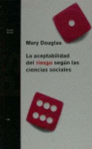 La aceptabilidad del riesgo seg�n las ciencias sociales