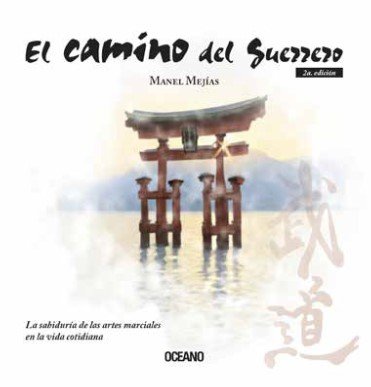CAMINO DEL GUERRERO, EL LA SABIDURIA DE LAS ARTES MARCIALES