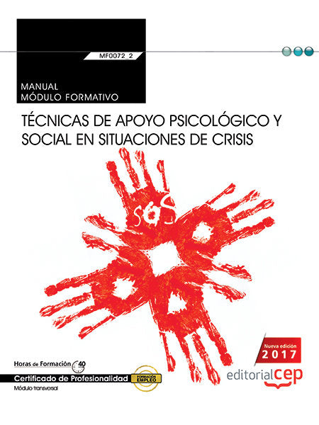 Manual. T�cnicas de apoyo psicol�gico y social en situaciones de crisis (Transversal: MF0072_2). Cer