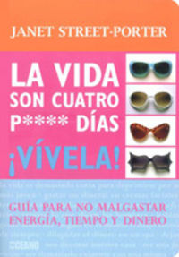 La vida son cuatro p**** d�as �V�vela!