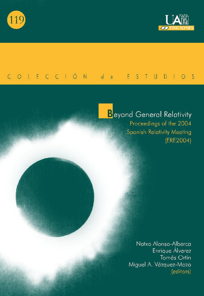 Beyond general Relativity. Proceedings of the 2004 Spanish Relativity Meeting. (ERE2004)