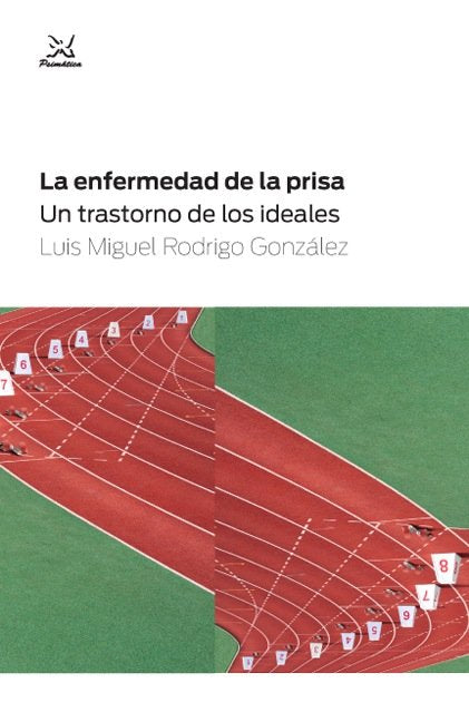 LA ENFERMEDAD DE LA PRISA: UN TRASTORNO DE LOS IDEALES