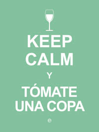 Keep Calm y t�mate una copa