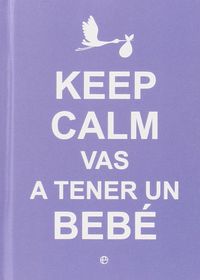 Keep Calm. Vas a tener un beb�